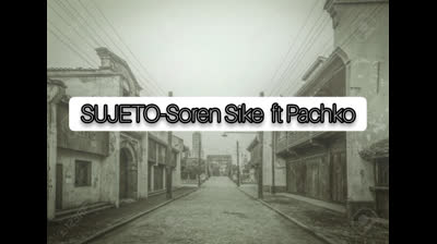 SUJETO-Soren Sike ft Pachko