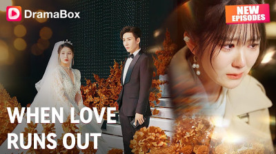 'When Love Runs Out' Short Drama FREE [Full Episodes Online] (Drama Short)
