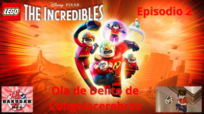 LEGO Los Increibles - Capitulo 02 (Ola de Delito de Congelacerebros) Gameplay por BakuganTVES