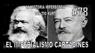 78. EL IMPERIALISMO CARTAGINÉS ANGLOSAJÓN - LA HISTORIA DEL TÍO KURT