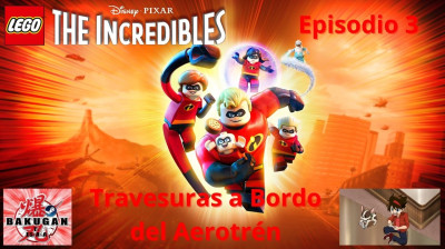 LEGO Los Increibles - Capitulo 03 (Travesuras a Bordo del Aerotrén) Gameplay por BakuganTVES