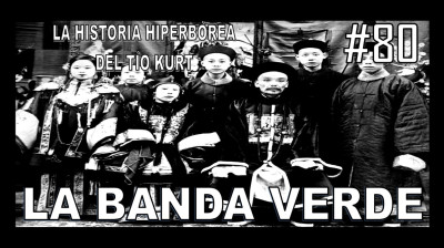 80. LA BANDA VERDE CHINA - LA HISTORIA DEL TÍO KURT