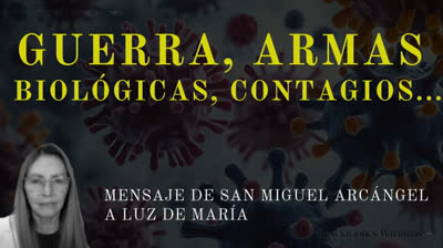 Mensaje de San Miguel Arcangel a la Profeta Luz de Maria, 14 de junio del 2025, ¡GUERRA, ARMAS BIOLÓGICAS, CONTAGIOS....!